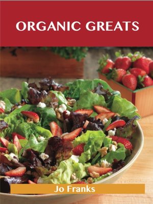 cover image of Organic Greats: Delicious Organic Recipes, The Top 35 Organic Recipes